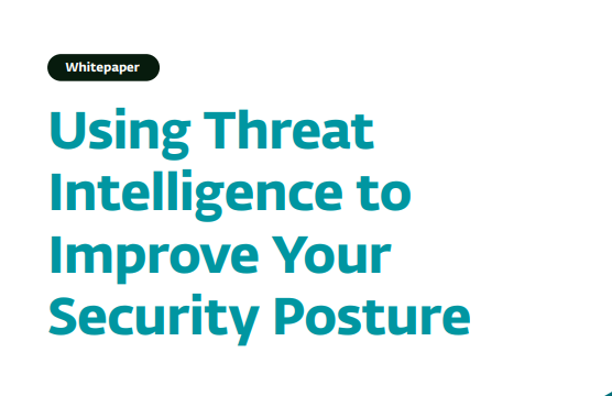 Using Threat Intelligence to Improve Your Security Posture