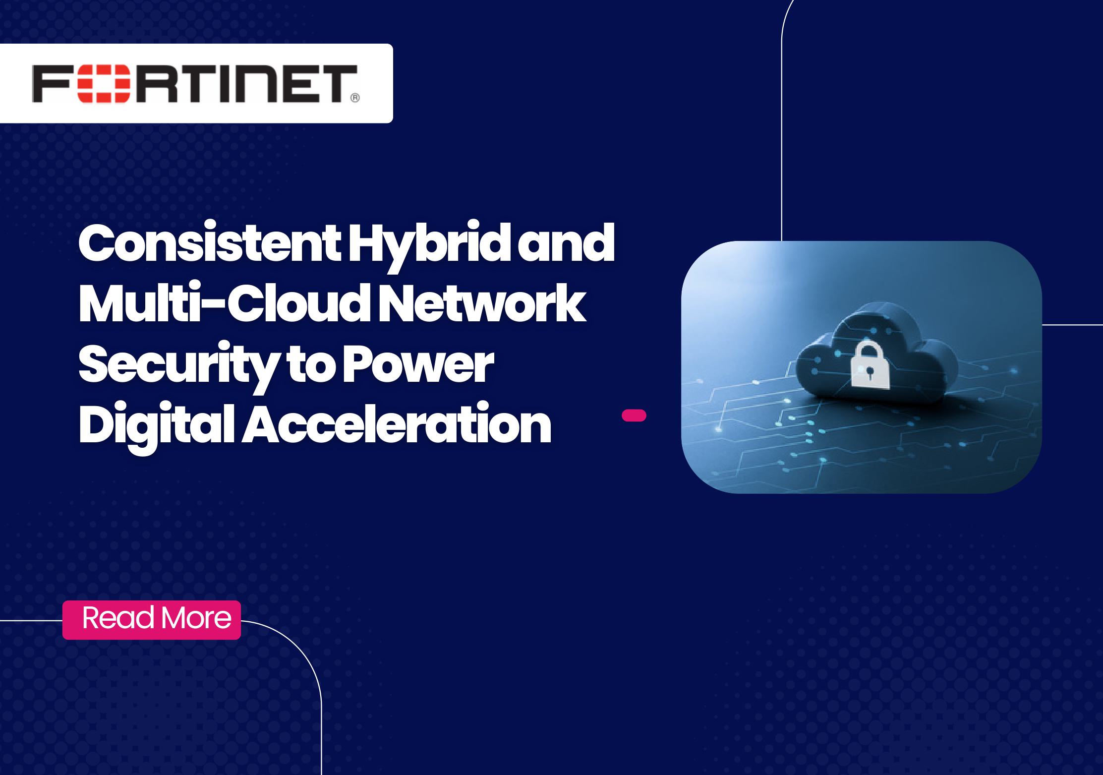 Consistent Hybrid and Multi-Cloud Network Security to Power Digital Acceleration