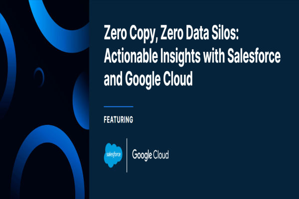 Zero Copy, Zero Data Silos: Actionable Insights with Salesforce and Google Cloud