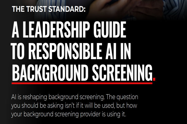 THE TRUST STANDARD: A LEADERSHIP GUIDE TO RESPONSIBLE AI IN BACKGROUND SCREENING