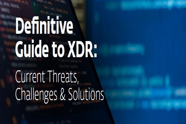 XDR Buyer's Guide: Current Threats, Challenges & Solutions