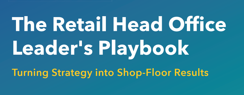 The Retail Head Office Leader's Playbook :Turning Strategy into Frontline Results