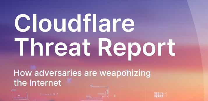 2026 Cloudflare Threat Report: How adversaries are weaponizing the Internet