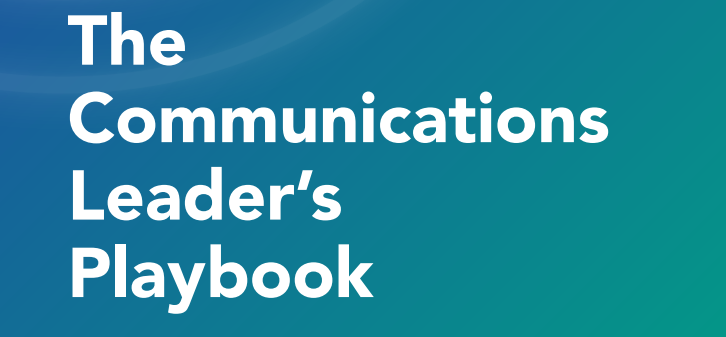 The Communications Leader’s Playbook