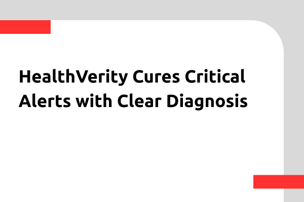 HealthVerity Cures Critical Alerts with Clear Diagnosis