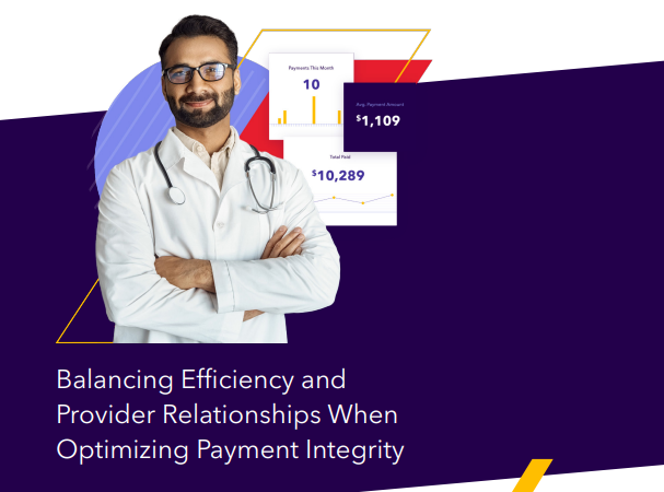 Balancing Efficiency and Provider Relationships When Optimizing Payment Integrity