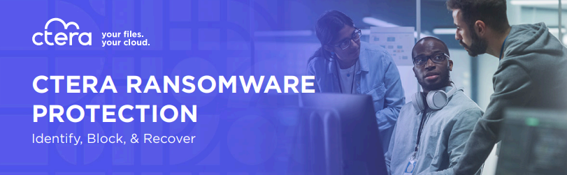 CTERA Ransomware Protection - Identify, Block, and Recover