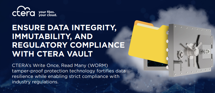 Ensure Data Integrity, Immutability, and Regulatory Compliance with CTERA Vault