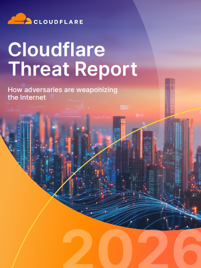 2026 Cloudflare Threat Report: How adversaries are weaponizing the Internet